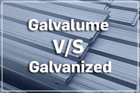 What is the Difference Between Galvanized and Galvalume Metal 